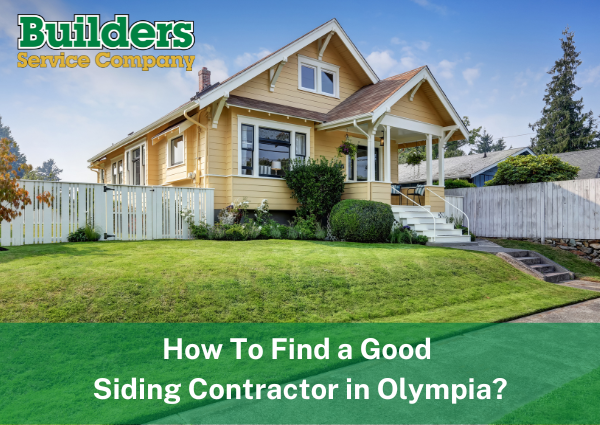 How To Find a Good Siding Contractor in Olympia?