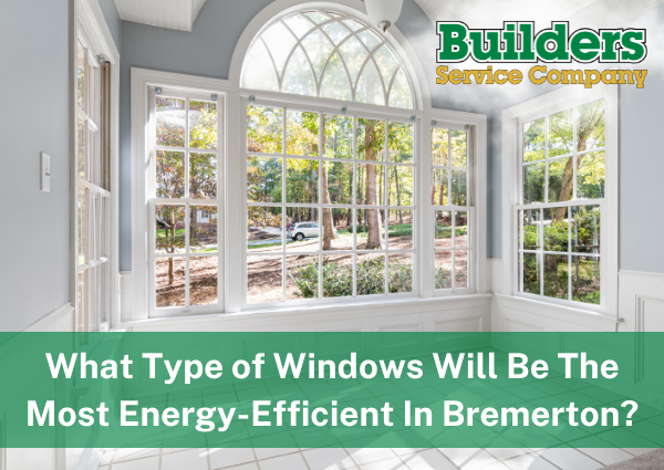 What-Type-of-Windows-will-be-the-Most-Energy-Efficient-in-Bremerton