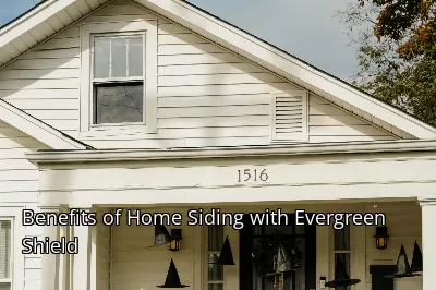 Benefits of Home Siding with Evergreen Shield