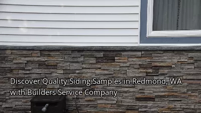 Discover Quality Siding Samples in Redmond, WA with Builders Service Company