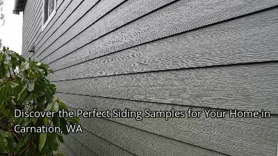 Discover the Perfect Siding Samples for Your Home in Carnation, WA