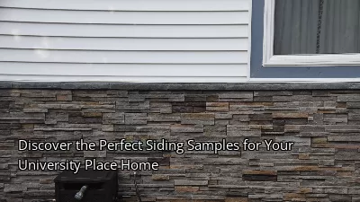 Discover the Perfect Siding Samples for Your University Place Home
