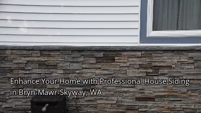 Enhance Your Home with Professional House Siding in Bryn-Mawr-Skyway, WA