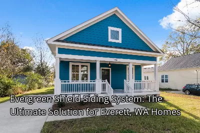 Evergreen Shield Siding System: The Ultimate Solution for Everett, WA Homes