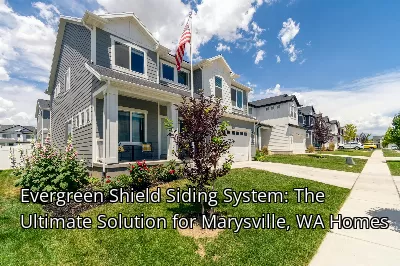 Evergreen Shield Siding System: The Ultimate Solution for Marysville, WA Homes