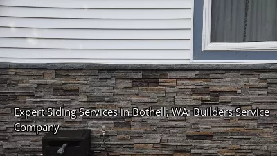 Expert Siding Services in Bothell, WA: Builders Service Company