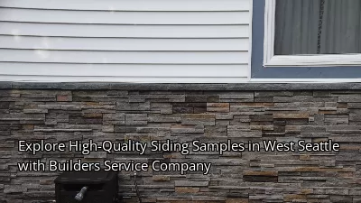 Explore High-Quality Siding Samples in West Seattle with Builders Service Company