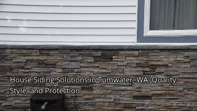 House Siding Solutions in Tumwater, WA: Quality, Style, and Protection