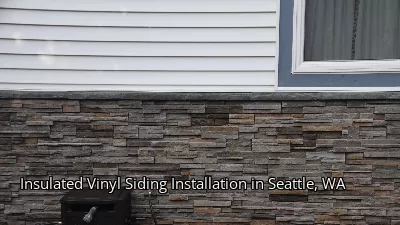 Insulated Vinyl Siding Installation in Seattle, WA