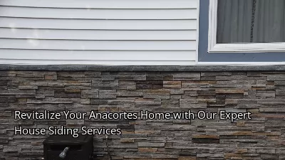 Revitalize Your Anacortes Home with Our Expert House Siding Services