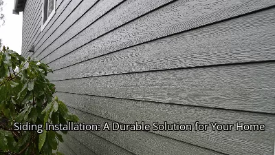 Siding Installation: A Durable Solution for Your Home