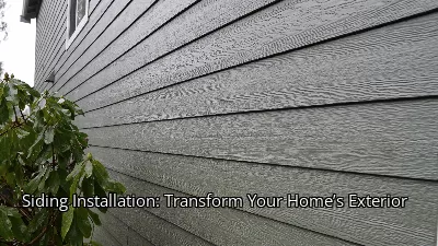 Siding Installation: Transform Your Home’s Exterior