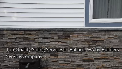 Top-Quality Siding Services in Ballard, WA by Builders Service Company