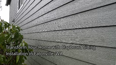 Transform Your Home with Clapboard Siding Installation in Eatonville, WA