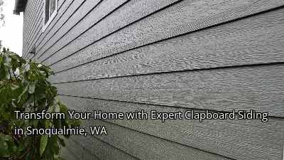 Transform Your Home with Expert Clapboard Siding in Snoqualmie, WA