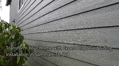 Transform Your Home with Expert Clapboard Siding Installation in Sammamish, WA