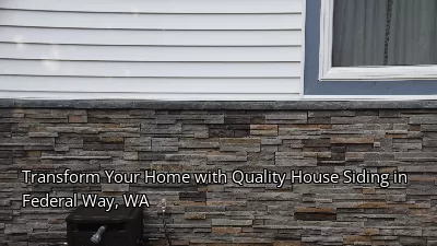 Transform Your Home with Quality House Siding in Federal Way, WA