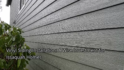Vinyl Siding Installation: A Wise Investment for Issaquah Homes