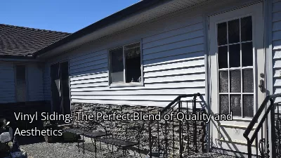 Vinyl Siding: The Perfect Blend of Quality and Aesthetics