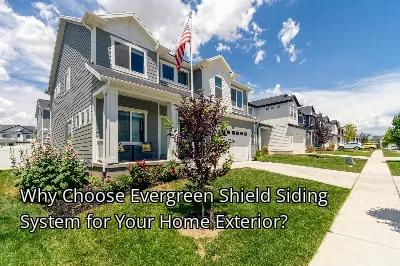 Why Choose Evergreen Shield Siding System for Your Home Exterior?