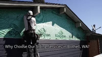Why Choose Our Siding Services in Bothell, WA?