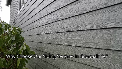 Why Choose Our Siding Services in Snoqualmie?
