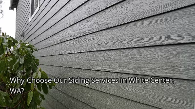 Why Choose Our Siding Services in White Center, WA?