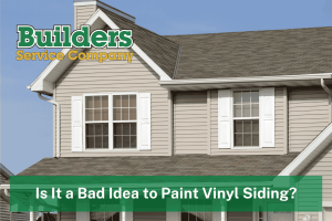 Is It a Bad Idea to Paint Vinyl Siding? - Builders Service Company