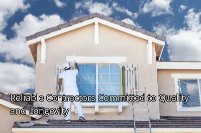 Reliable Contractors Committed to Quality and Longevity Reliable Contractors Committed to Quality and Longevity