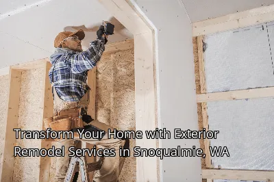 Transform Your Home with Exterior Remodel Services in Snoqualmie, WA
