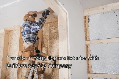 Transform Your Home's Exterior with Builders Service Company Transform Your Home's Exterior with Builders Service Company