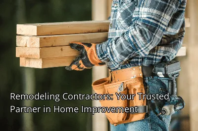 Remodeling Contractors: Your Trusted Partner in Home Improvement Remodeling Contractors: Your Trusted Partner in Home Improvement