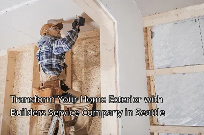 Transform Your Home Exterior with Builders Service Company in Seattle