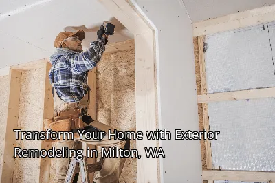 Transform Your Home with Exterior Remodeling in Milton, WA