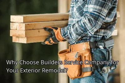 Why Choose Builders Service Company for Your Exterior Remodel? Why Choose Builders Service Company for Your Exterior Remodel?