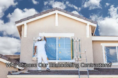 Why Choose Our Remodeling Contractors? Why Choose Our Remodeling Contractors?