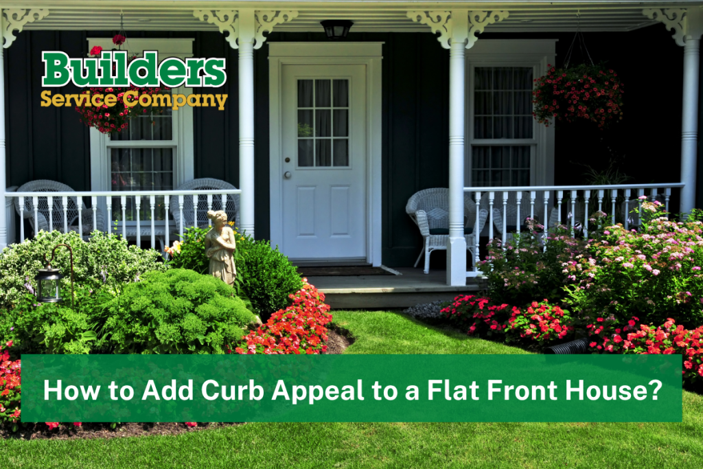 How to Add Curb Appeal to a Flat Front House